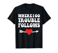 Where i go Trouble Follows Couple Funny Matching T-Shirt