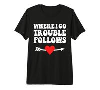 Where i go Trouble Follows Couple Funny Matching T-Shirt Haut de Gamme