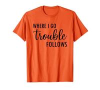 Where I Go Trouble Follows Funny Matching Couples Orange T-Shirt
