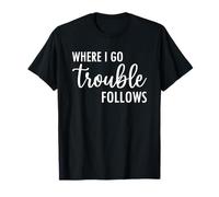 Where I Go Trouble Follows Funny Matching Couples T-Shirt