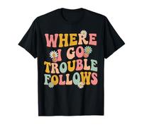 Where I Go Trouble Follows Sarcastique Couple T-Shirt