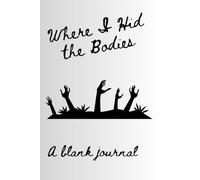 Where I Hid the Bodies: dark humor blank page journal