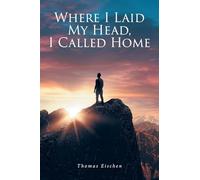 Where I Laid My Head, I Called Home