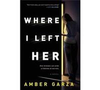 Where I Left Her by Amber Garza Amber Garza (Auteur)