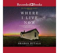 Where I Live Now : A Journey Through Love Loss to Healing and Hope [Import]