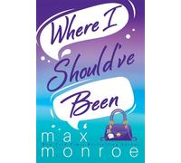 Where I Should've Been - Max Monroe - Entangled: Amara - ebook (ePub) - Livre