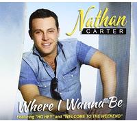 Where I Wanna Be by Nathan Carter (2013-05-03)