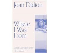 Where I Was from, Vintage International Series Joan Didion (Auteur)