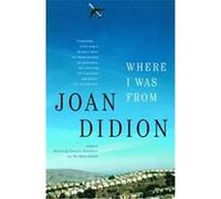 Joan Didion – Where I Was From – Mémoires – Vintage International Series
