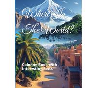 Where In The World?: Coloring Book With Interesting Facts