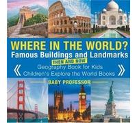 Where in the World Famous Buildings and Landmarks Then and Now Geography Book for Kids Childrens Explore the World Books by Baby Professor Baby Professor (Auteur)