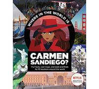 Where in the World is Carmen Sandiego?: With Fun Facts, Cool Maps, and Seek and Finds for 10 Locations Around the World