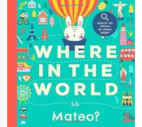 Where In the World is Mateo?: A Cultural Search-and-Find Journey Around the World Starring Mateo! (Personalized Children’s Book Gift)