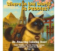 Where in the World is Pebbles? - Coloring Book: 30 Fun and Relaxing Travel Scenes to Color for Adults, Teens, and Cat Lovers - Explore and Learn About ... the World with a Complete Destination List