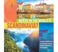 Where In The World Is Scandinavia? The World In Spatial Terms Social Studies 3rd Grade Children's Geography & Cultures Books