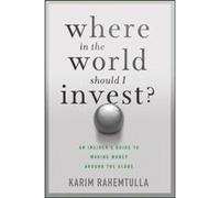 Where In the World Should I Invest by K. Rahemtulla K. Rahemtulla (Auteur)