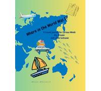 Where in the World Was I?: A travel journal for Curious Minds Big Dreams and Little Suitcases