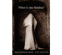 Where Is Ana Mendieta? Identity, Performativity, and Exile