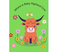 Where Is Baby Highland Cow: A Hide-and-S dventure and Activity Book for Little Explorers Hardback Edition -Large 8.5" x 11" - Full Premium Color