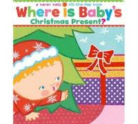 Where Is Babys Christmas Present A LifttheFlap Book by Karen Katz Karen Katz (Auteur)