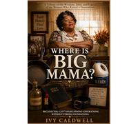Where Is Big Mama?: A Tribute to the Women Who Raised a Generation