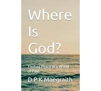 Where Is God?: Finding Peace in a World of Pain
