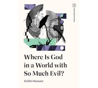 Where Is God in a World With So Much Evil?