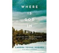Where Is God in This Looking for Gods Goodness in Our Struggles by Holly Crawshaw Holly Crawshaw (Auteur)