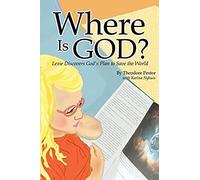 Where Is God? Lexie Discovers God's Plan To Save The World