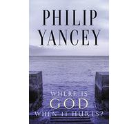 Philip Yancey – Where Is God When It Hurts? – Ann edn