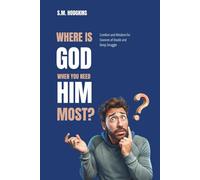 Where Is God When You Need Him Most?: Comfort and Wisdom For Seasons of Doubt and Deep Struggle