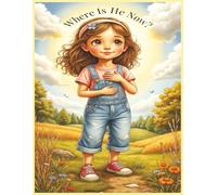 Where Is He Now?: A Gentle Rhyming Story About Jesus Living in Our Hearts