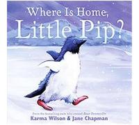 Where Is Home, Little Pip? Karma Wilson (Auteur)