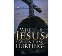 Where Is Jesus When I Am Hurting?