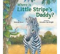 Where Is Little Stripes Daddy by Cornelius Van Wright Cornelius Van Wright (Auteur)