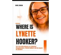 Where Is Lynette Hooker?: The True Crime Mystery of a Bahamas Disappearance, a Seized Sailboat, and the Search for Answers