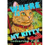 Where is My Kitty? - Colouring book for All: The ultimate colouring adventure with cats in the spotlight!