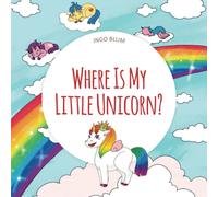 Where Is My Little Unicorn: A Funny Seek-And-Find Book For Kids Ages 2+: 5 (Where Is...? - First Words Series)