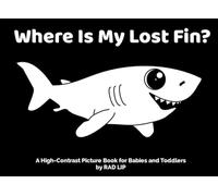 Where Is My Lost Fin?: A High-Contrast Black and White Ocean Picture Book for Babies and Toddlers (Ages 0-4)