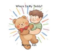 Where Is My Teddy?: A Fun Rhyming Picture Book for Kids Ages 3-5 - An Interactive Hide-and-Seek Adventure About Finding a Teddy Bear
