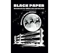 Where is Santa Claus? Black Paper Notebook For White Ink and Gel Pen 7x10 in composition with white lines: Notebook with black lined pages - Christmas theme graphics