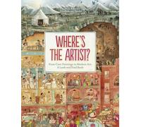 Où est l'artiste ? – Des peintures rupestres à l'art moderne – Livre cherche-et-trouve