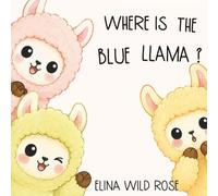 WHERE IS THE BLUE LLAMA? / BY ELINA WILD ROSE