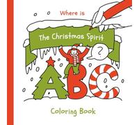 Where is The Christmas Spirit? Coloring Book: ABC / Search and Find / Coloring Book for Kids, Preschool Kindergarten & First Grade
