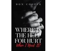Where Is The Help For Hurt When I Need It? Paperback Book By Cooper,Don,