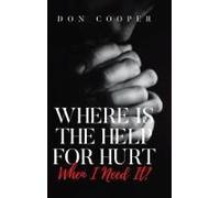 Where Is The Help For Hurt When I Need It? Paperback Book By Cooper,Don,