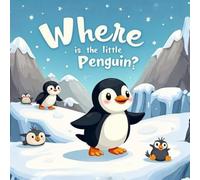 Where Is The Little Penguin?: A Premium Color Interactive Adventure through the Antarctic
