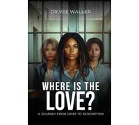 Where is the Love?: A Journey from Grief to Redemption