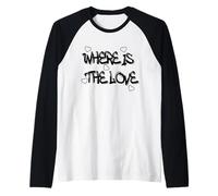 Where is The Love T-Shirt - Bold & Thought-Provoking Design Manche Raglan