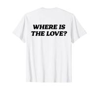 WHERE IS THE LOVE X Où est l'amour ? Valentine Backprint T-Shirt